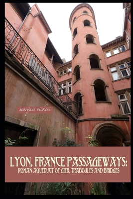 Lyon, France Passageways: Roman Aqueduct of Gie... B0CDNM83MS Book Cover