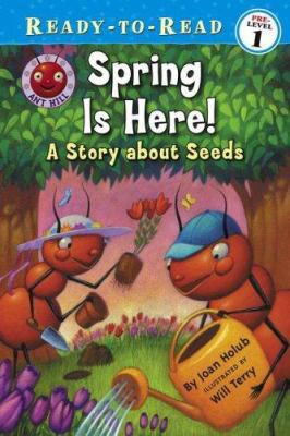 Spring Is Here!: A Story about Seeds 1416951326 Book Cover