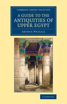 A Guide to the Antiquities of Upper Egypt: From... 1108082963 Book Cover