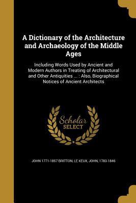 A Dictionary of the Architecture and Archaeolog... 1361831103 Book Cover