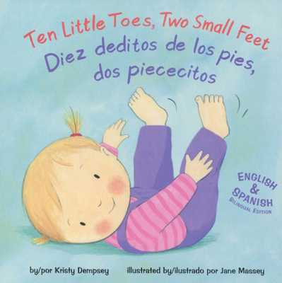 Ten Little Toes, Two Small Feet/Diez Deditos de... 1499807406 Book Cover