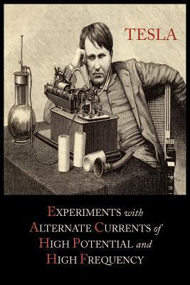 Experiments with Alternate Currents of High Pot... 1614272859 Book Cover