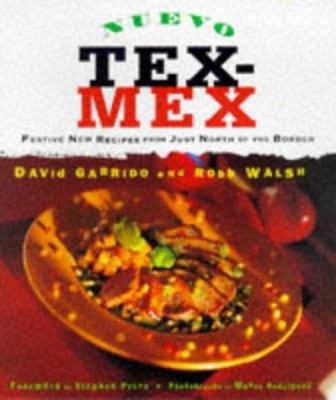 Nuevo Tex-Mex: Festive New Recipes from Just No... 0811816125 Book Cover