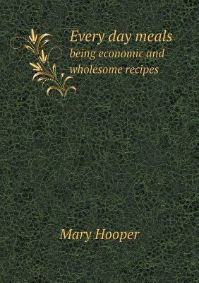 Every day meals being economic and wholesome re... 5518808976 Book Cover