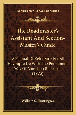 The Roadmaster's Assistant and Section-Master's... 1163935174 Book Cover