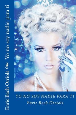 Yo no soy nadie para ti [Spanish] 1500940445 Book Cover