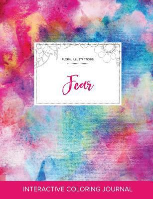 Adult Coloring Journal: Fear (Floral Illustrati... 1359809333 Book Cover