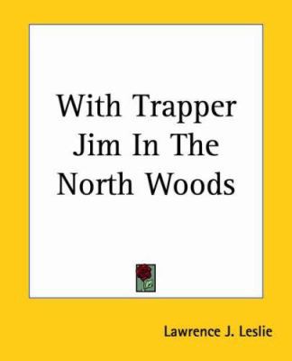 With Trapper Jim In The North Woods 1419194518 Book Cover