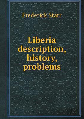 Liberia description, history, problems 5518564678 Book Cover