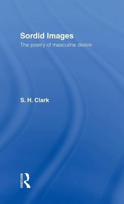 Sordid Images: The Poetry of Masculine Desire 0415068010 Book Cover