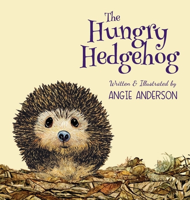 The Hungry Hedgehog: Inspiring Children To Care... 1912484412 Book Cover