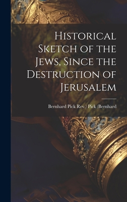 Historical Sketch of the Jews, Since the Destru... 1020886811 Book Cover