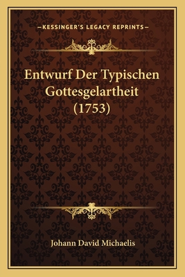 Entwurf Der Typischen Gottesgelartheit (1753) [German] 1166040496 Book Cover