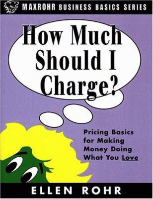 How Much Should I Charge?: Pricing Basics for M... 0966571916 Book Cover