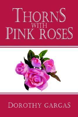 Thorns With Pink Roses 1410745554 Book Cover