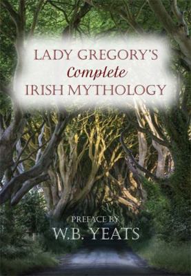 Lady Gregory's Complete Irish Mythology 0753729202 Book Cover