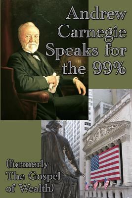 Andrew Carnegie Speaks for the 99% 151540045X Book Cover