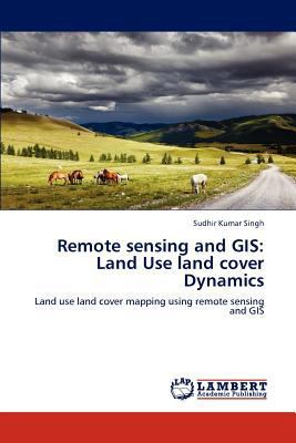 Remote sensing and GIS: Land Use land cover Dyn... 3846533475 Book Cover