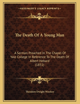 The Death Of A Young Man: A Sermon Preached In ... 1165520443 Book Cover