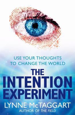 Intention Experiment: Use Your Thoughts to Chan... 0007194595 Book Cover
