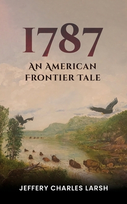 1787: An American Frontier Tale B0F675JVT4 Book Cover