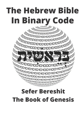 The Hebrew Bible in Binary Code: Book of Genesi... B08DSNCT25 Book Cover