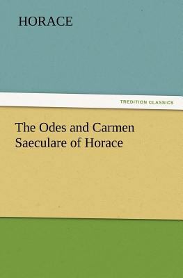 The Odes and Carmen Saeculare of Horace 3842428685 Book Cover