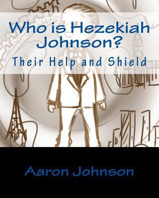 Who is Hezekiah Johnson?: Their Help and Shield 1505309514 Book Cover