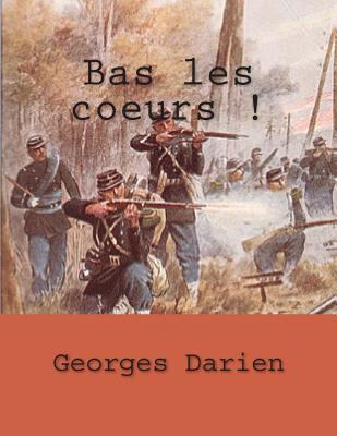 Bas les coeurs ! [French] 1496021274 Book Cover