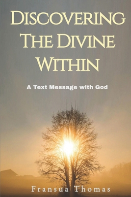 Discovering the Divine Within: A Text Message w... B0FXLWJWLD Book Cover