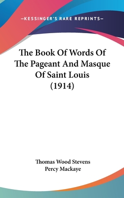 The Book of Words of the Pageant and Masque of ... 1161947051 Book Cover