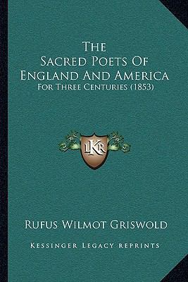 The Sacred Poets Of England And America: For Th... 1165816563 Book Cover