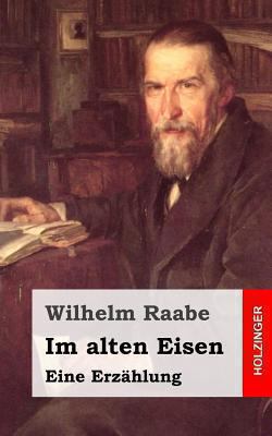 Im alten Eisen: Eine Erzählung [German] 1482665220 Book Cover