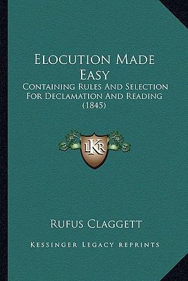 Elocution Made Easy: Containing Rules And Selec... 1166580954 Book Cover