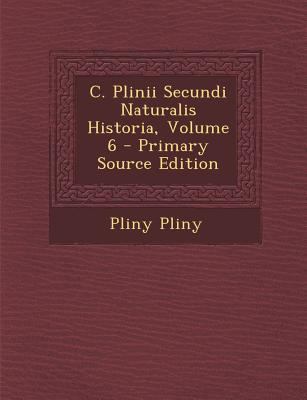 C. Plinii Secundi Naturalis Historia, Volume 6 [Italian] 129544707X Book Cover