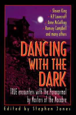 Dancing with the Dark: True Encounters with the... 0786706201 Book Cover