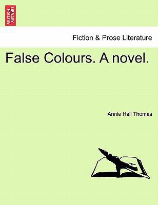 False Colours. a Novel. 1241580448 Book Cover