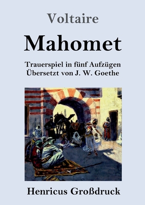 Mahomet (Großdruck): Trauerspiel in fünf Aufzügen [German] 3847837419 Book Cover