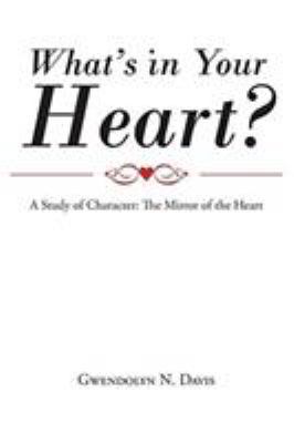 What's in Your Heart?: A Study of Character: Th... 164471325X Book Cover