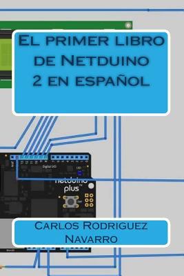 El primer libro de Netduino 2 en español [Spanish] 1505222036 Book Cover