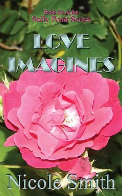 Love Imagines: Book Six of the Sully Point Series 1490435700 Book Cover