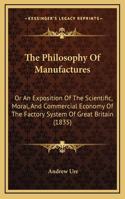 The Philosophy Of Manufactures: Or An Expositio... 116523985X Book Cover