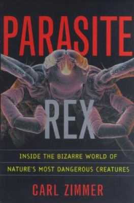 Parasite Rex: Inside the Bizarre World of Natur... 0684856387 Book Cover