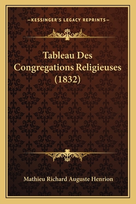 Tableau Des Congregations Religieuses (1832) [French] 1167602366 Book Cover
