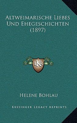 Altweimarische Liebes Und Ehegeschichten (1897) [German] 1168185718 Book Cover