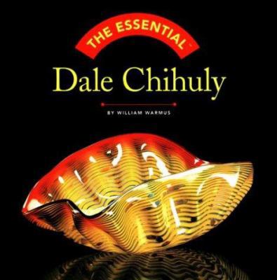 The Essential: Dale Chihuly 0810958120 Book Cover