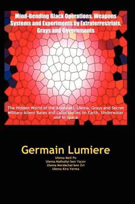Mind-Bending Black Operations, Weapons Systems and Experiments by Extraterrestrials, Grays and Governments