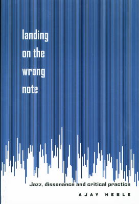 Landing on the Wrong Note: Jazz, Dissonance, an... 0415923492 Book Cover