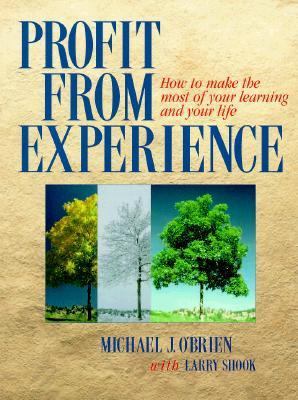 Profit From Experience: How to Make the Most of... 1885167067 Book Cover