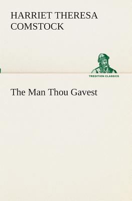 The Man Thou Gavest 3849511413 Book Cover